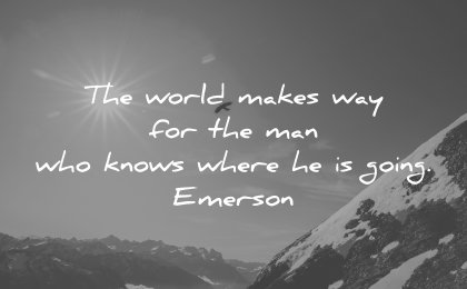 perseverance quotes world makes way man who knows where going ralph waldo emerson wisdom