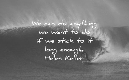 perseverance quotes we can anything want stick long enough helen keller wisdom