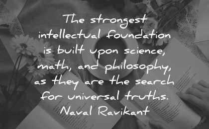 philosophy quotes strongest intellectual foundation built upon science math naval ravikant wisdom