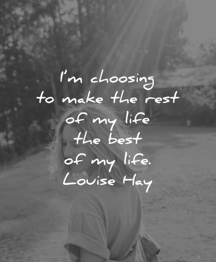 positive affirmations choosing make rest life best louise hay wisdom woman