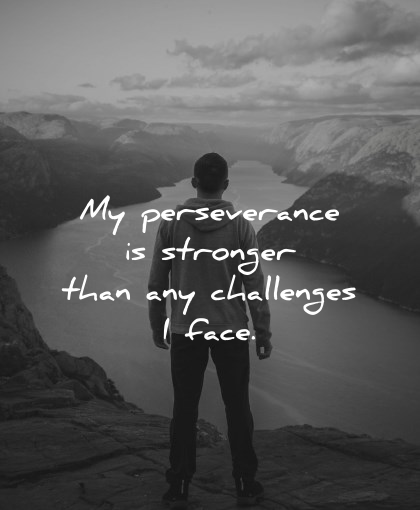 positive affirmations perseverance stronger than any challenges face wisdom man nature