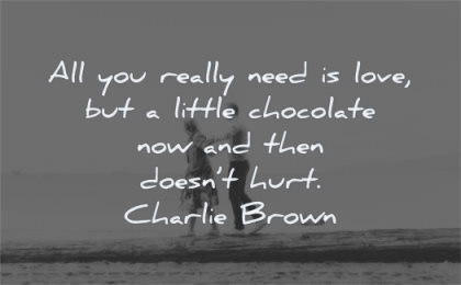 positive quotes really need love little chocolate now then doesnt hurt charlie brown wisdom