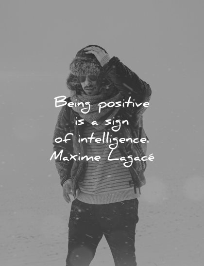 positive quotes being sign intelligence maxime lagace wisdom man winter snow