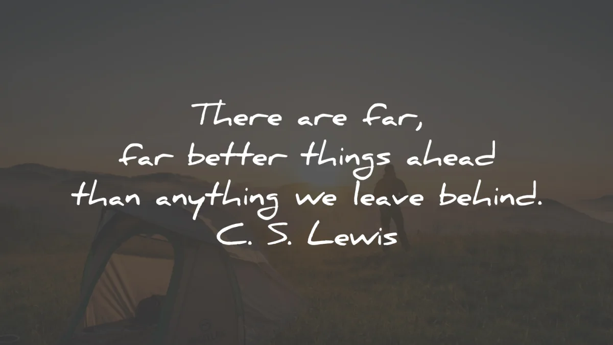 positive quotes better things ahead leave behind cs lewis wisdom