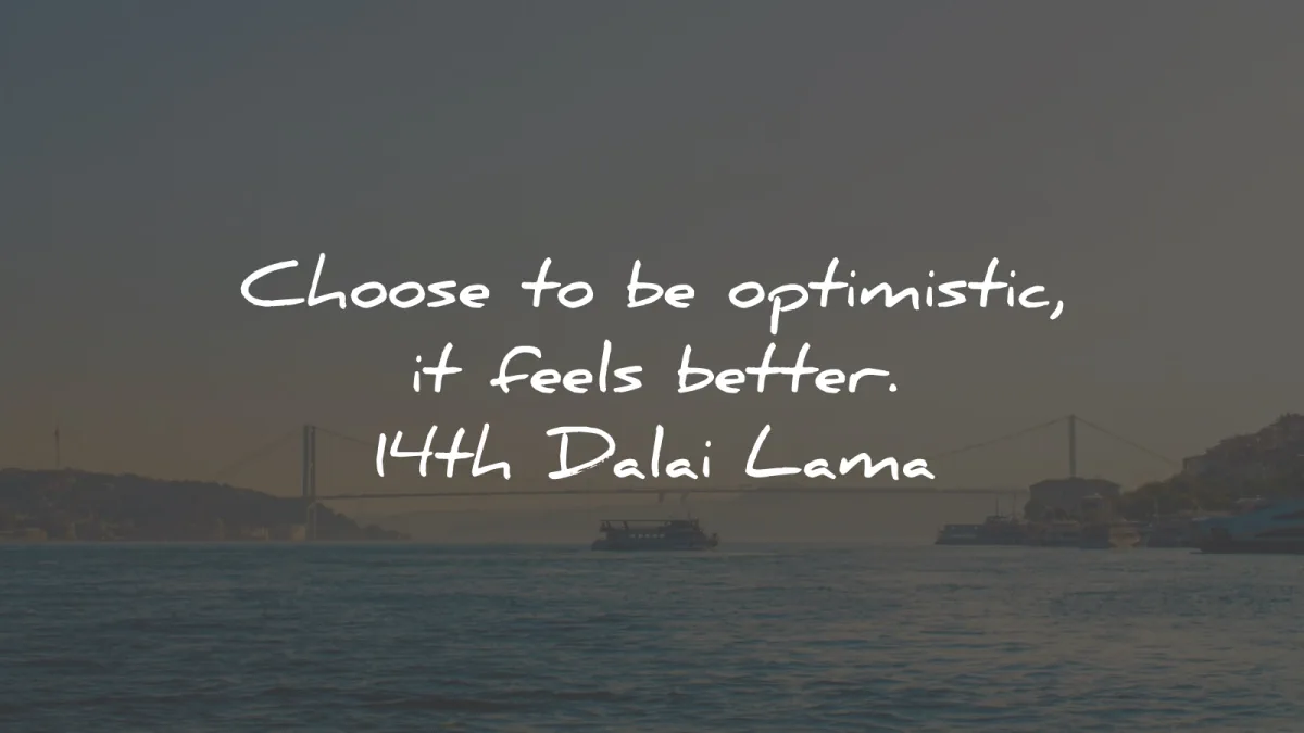 positive quotes choose optimistic feels better dalai lama wisdom