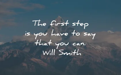 positive quotes first step say can will smith wisdom