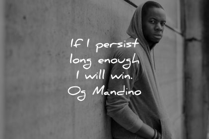 positive quotes persist long enough will win og mandino wisdom man wall