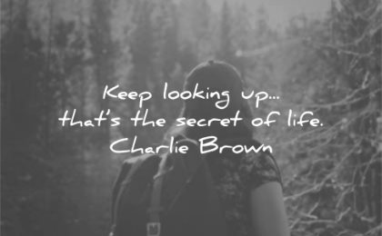 positive quotes keep looking up thats secret life charlie brown wisdom woman nature