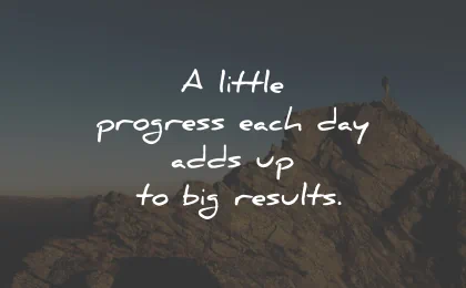 positive quotes little progress big results wisdom