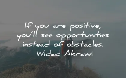 positive quotes opportunities instead obstacles widad akrawi wisdom