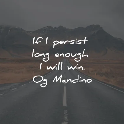 positive quotes persist long enough will win og mandino wisdom