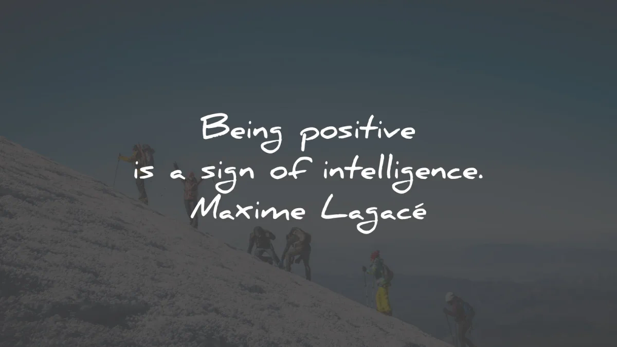 positive quotes sign intelligence maxime lagace wisdom