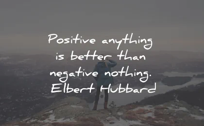positive quotes thinking better negative nothing elbert hubbard wisdom