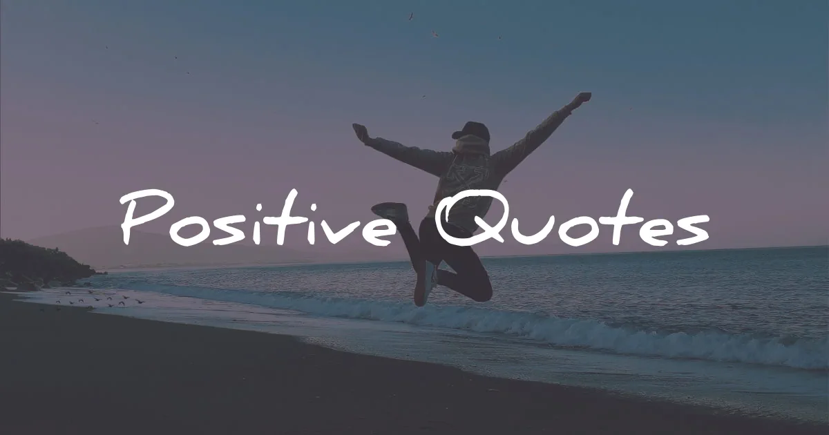 79 Positive Quotes To Uplift Yourself (2023 Update)