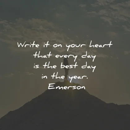 positive quotes write heart every day best year emerson wisdom
