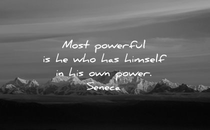 powerful quotes most himself own power seneca wisdom nature mountains