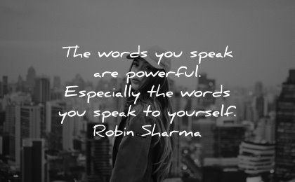 powerful quotes words speak especially yourself robin sharma wisdom woman