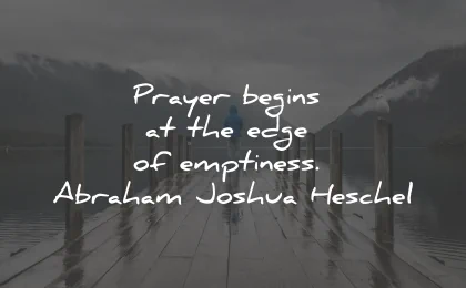 prayer quotes begins edge emptiness abraham joshua heschel wisdom