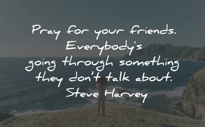 prayer quotes friends going through talk steve harvey wisdom