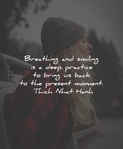 present moment quotes breathing smiling practice thich nhat hanh wisdom