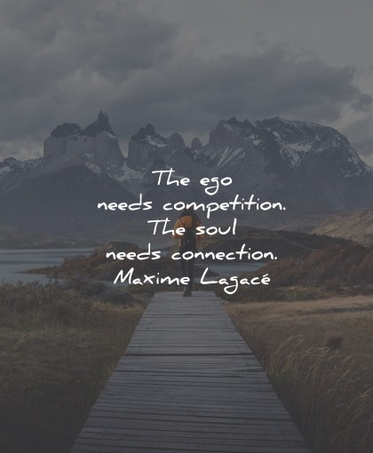 present moment quotes ego competition soul needs connection maxime lagace wisdom