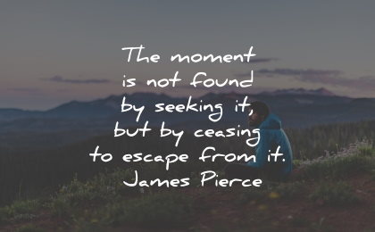 150 Living In The Moment Quotes Reminding You To Enjoy Life