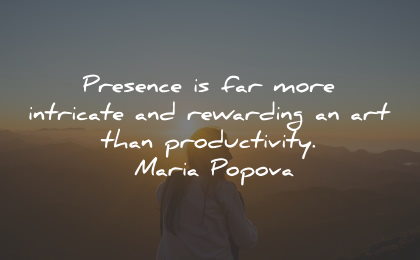 present moment quotes presence more intricate maria popova wisdom