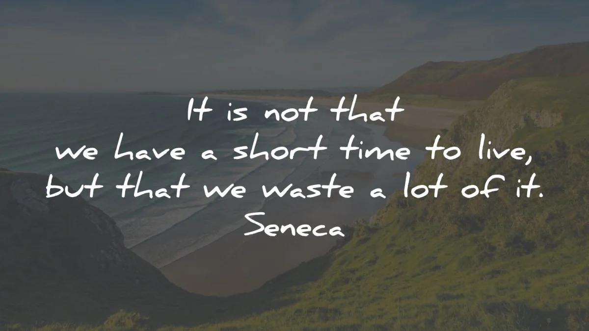 procrastination quotes not short time waste seneca wisdom