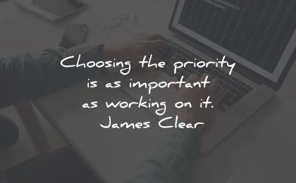 productivity quotes choosing priority important james clear wisdom quotes