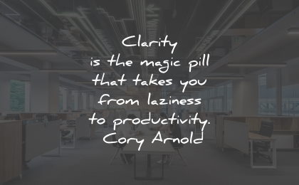 productivity quotes clarity magic laziness cory arnold wisdom quotes