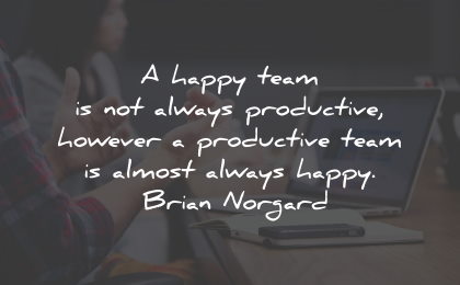 productivity quotes happy team productive brian norgard wisdom quotes