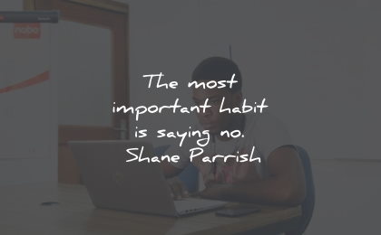 productivity quotes most important habit saying shane parrish wisdom quotes