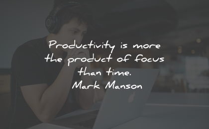 productivity quotes product focus time mark manson wisdom quotes