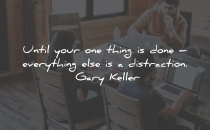 productivity quotes until your one thing gary keller wisdom quotes