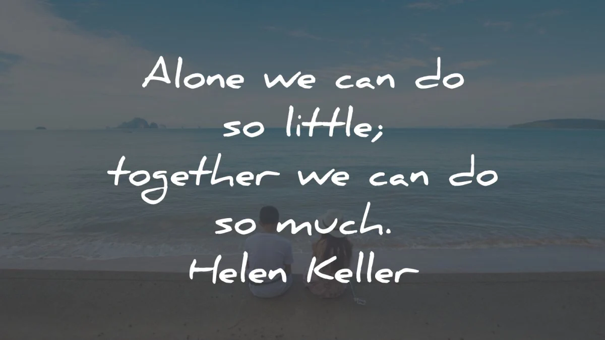 quote of the day alone little together much helen keller wisdom quotes