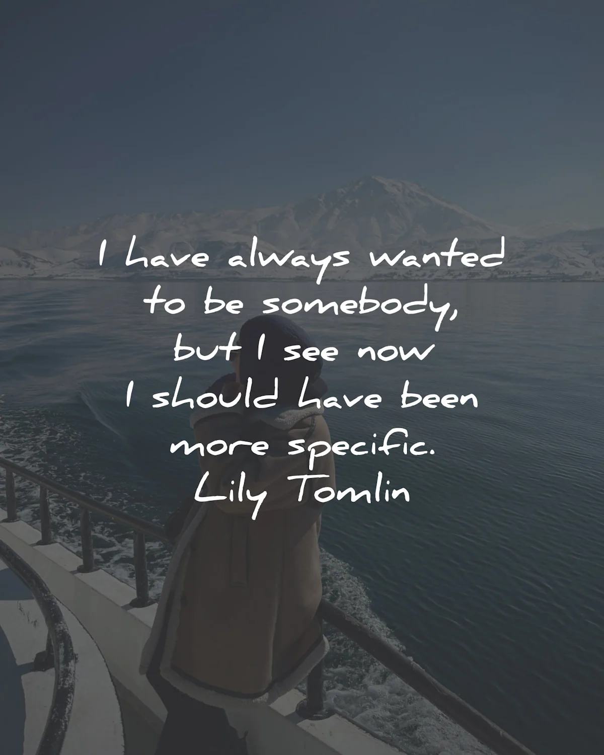 quote of the day always wanted somebody lily tomlin wisdom quotes