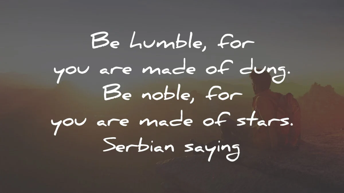 quote of the day humble made dung stars serbian saying wisdom quotes