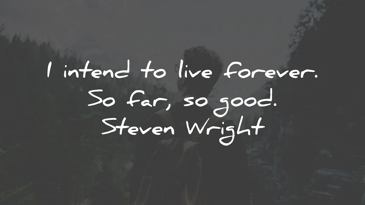 quote of the day intend live forever steven wright wisdom quotes