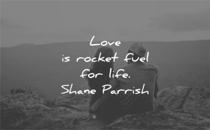 quote of the day love rocket fuel life shane parrish wisdom couple sitting nature