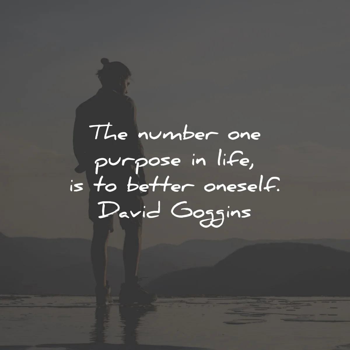 quote of the day number one purpose life better oneself david goggins wisdom quotes