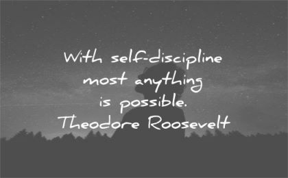 quote of the day self discipline most anything possible theodore roosevelt wisdom man silhouette night