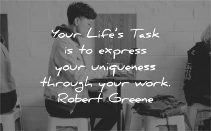 quote of the day lifes task express uniqueness through work robert greene wisdom woman sitting laptop
