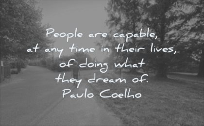 quotes about being strong people capable any time their lives doing what they dream paulo coelho wisdom kids nature trees road path