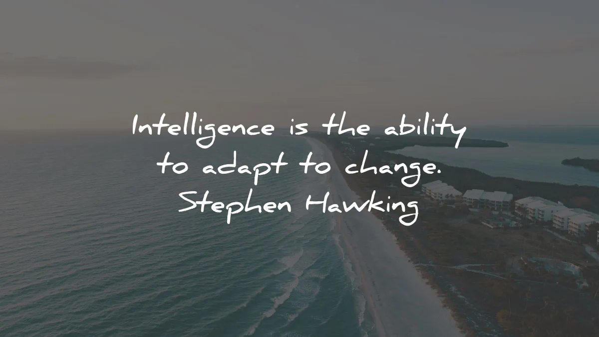 quotes about change growth intelligence ability adapt stephen hawking wisdom