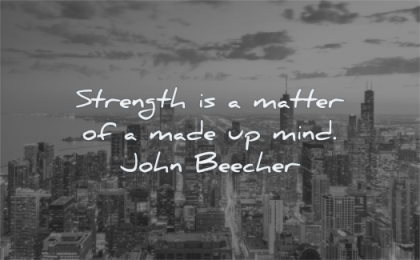 quotes about strength matter made mind john beecher wisdom city sky