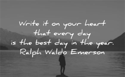 ralph waldo emerson quotes write heart every day best year wisdom silhouette water