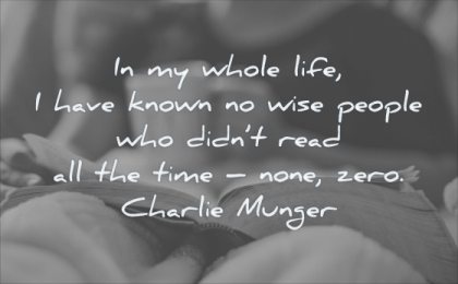 reading quotes whole life have known wise people who did read all time none zero charlie munger wisdom book