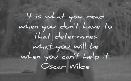 reading quotes what you read when did not have that determines will cant help oscar wilde wisdom man