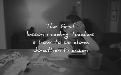 reading quotes first lesson teaches how alone jonathan franzen wisdom kid book