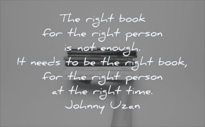 reading quotes right book for person not enough needs book time johnny uzan wisdom